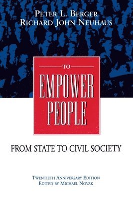 Peter L. Berger, Peter L Berger, Michael Novak - To Empower People, Häftad