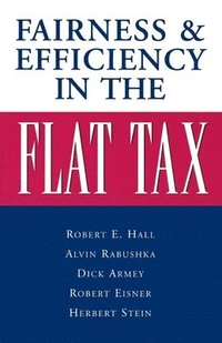 bokomslag Fairness and Efficiency in the Flat Tax