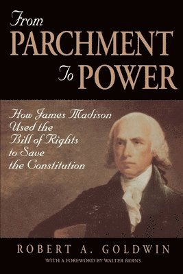 Robert A. Goldwin - From Parchment to Power, Häftad