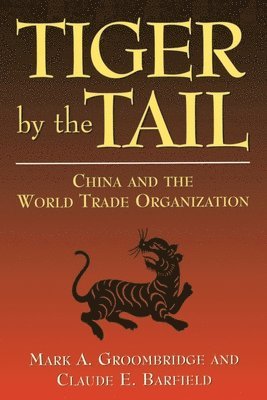 Claude E. Barfield, Mark A. Groombridge - Tiger by the Tail, Häftad