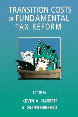 AEI Editors, Kevin Hassett, R. Glenn Hubbard - Transition Costs of Fundamental Tax Reform, Häftad