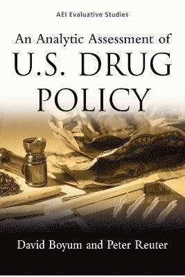 David Boyum, Peter Reuter - Analytic Assessment of U.S. Drug Policy, Häftad