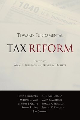 Alan J. Auerbach, Kevin A. Hassett - Toward Fundamental Tax Reform, Häftad