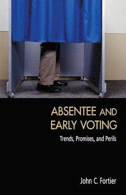 John C. Fortier - Absentee and Early Voting, Häftad