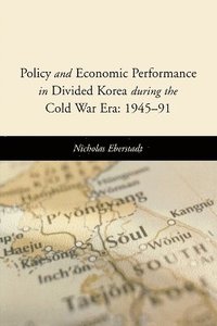 bokomslag Policy and Economic Performance in Divided Korea during the Cold War Era: 1945-91