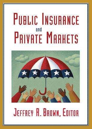 Jeffrey R. Brown - Public Insurance and Private Markets, Inbunden