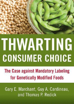 Gary E. Marchant, Guy A. Cardineau, Thomas P. Redick - Thwarting Consumer Choice, Inbunden