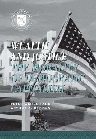 Peter Wehner, Arthur C. Brooks - Wealth and Justice, Häftad