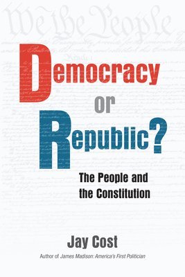 bokomslag Democracy or Republic?: The People and the Constitution