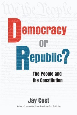 Democracy or Republic?: The People and the Constitution 1