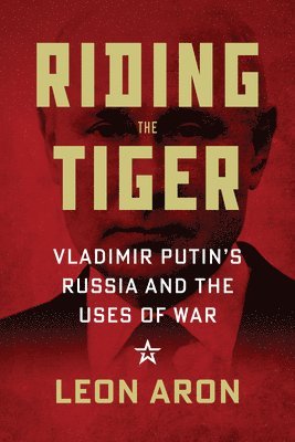 Leon Aron - Riding the Tiger, Inbunden. Tillgänglighet: Lägg i varukorg