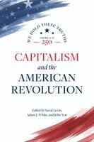 Yuval Levin, Adam J White, John Yoo - Capitalism and the American Revolution, Inbunden
