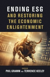 bokomslag Ending Esg and Restoring the Economic Enlightenment