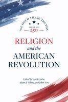 Yuval Levin, Adam J White, John Yoo - Religion and the American Revolution, Inbunden