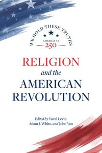 bokomslag Religion and the American Revolution