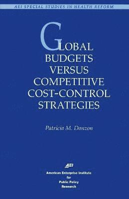 Global Budgets Versus Competitive Cost-control Strategies 1