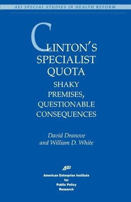 David Dranove, William D. White, William D White - Clinton's Specialist Quota, Häftad