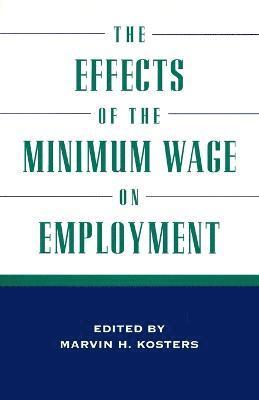 Marvin H. Kosters, Marvin H. Koster, Marvin H Kosters - Effects of the Minimum Wage on Employment, Häftad
