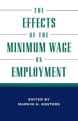 The Effects of the Minimum Wage on Employment 1