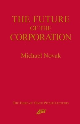 Michael Novak - Future of the Corporation, Häftad