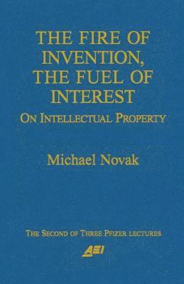 Michael Novak - Fire of Invention, the Fuel of Interest, Häftad