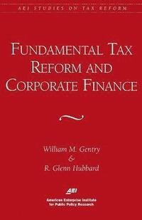bokomslag Fundamental Tax Reform and Corporate Finance