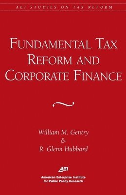 bokomslag Fundamental Tax Reform and Corporate Finance