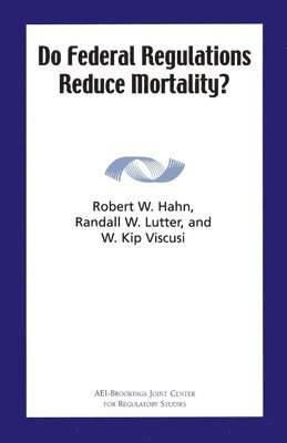 Do Federal Regulations Reduce Mortality? 1