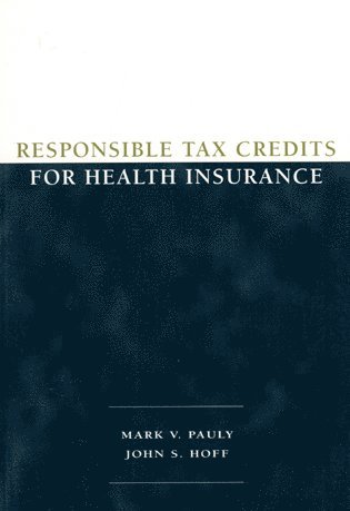 John S. Hoff, Mark V. Pauly - Responsible Tax Credits for Health Insurance, Häftad