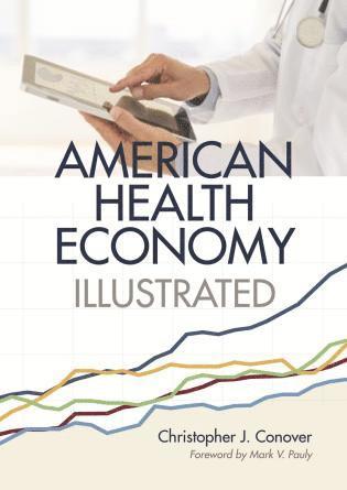 Christopher J. Conover - American Health Economy Illustrated, Inbunden