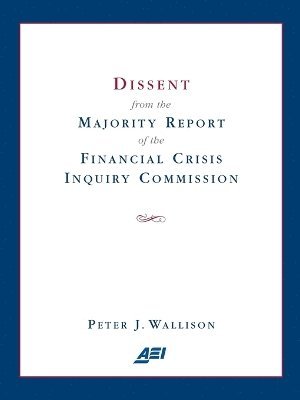 bokomslag Dissent from the Majority Report of the Financial Crisis Inquiry Commission