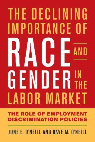 June E. O'Neill, Dave M. O'Neill, June E O'Neill, Dave M O'Neill - Declining Importance of Race and Gender in the Labor Market, Inbunden