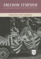 bokomslag Freedom Feminism: Its Surprising History and Why It Matters Today