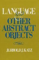 Jerrold J. Katz - Language and Other Abstract Objects, Inbunden