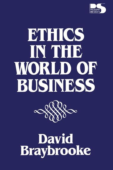 David Braybrooke - Ethics in the World of Business, Häftad