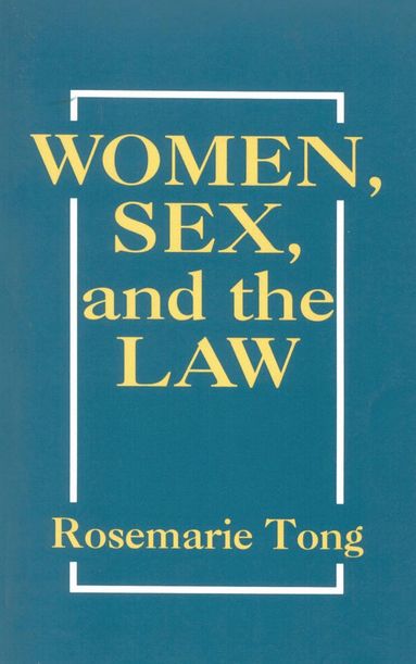 Rosemarie Tong - Women, Sex, and the Law, Häftad
