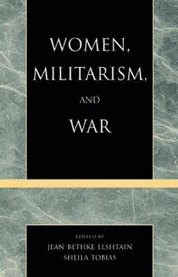 Jean Bethke Elshtain, Sheila Tobias - Women, Militarism, and War, Inbunden