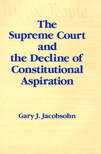 bokomslag Supreme Court and the Decline of Constitutional Aspiration