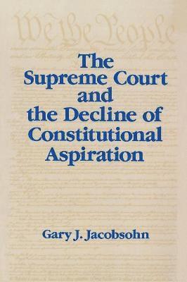 The Supreme Court and the Decline of Constitutional Aspiration 1