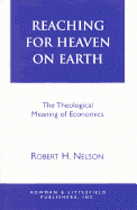 Robert H. Nelson - Reaching for Heaven on Earth, Inbunden