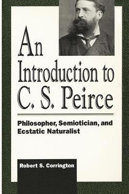 Robert S. Corrington - Introduction to C. S. Peirce, Häftad