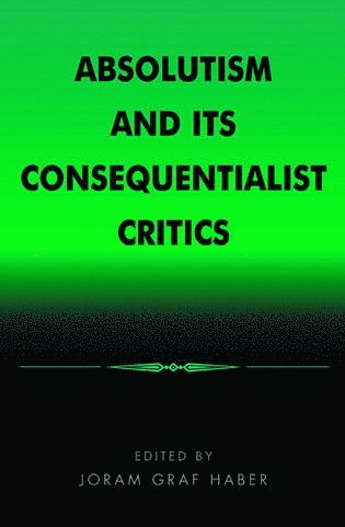 Joram Graf Haber - Absolutism and Its Consequentialist Critics, Häftad
