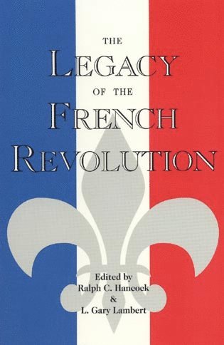 Ralph C. Hancock, Gary L. Lambert - Legacy of the French Revolution, Häftad