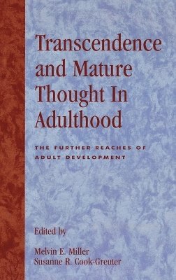 Melvin E. Miller, Susanne R. Cook-Greuter - Transcendence and Mature Thought in Adulthood, Inbunden