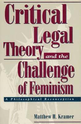 Critical Legal Theory and the Challenge of Feminism 1