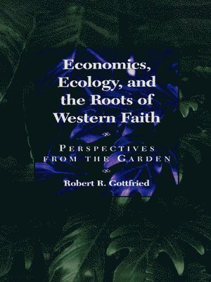 Economics, Ecology, and the Roots of Western Faith