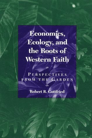 Economics, Ecology, and the Roots of Western Faith