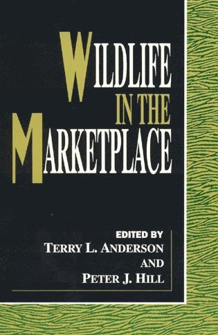 Terry L. Anderson, Peter J. Hill - Wildlife in the Marketplace, Häftad