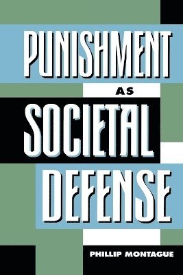 Phillip Montague - Punishment as Societal-Defense, Häftad