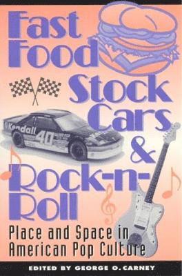 bokomslag Fast Food, Stock Cars, & Rock-n-Roll